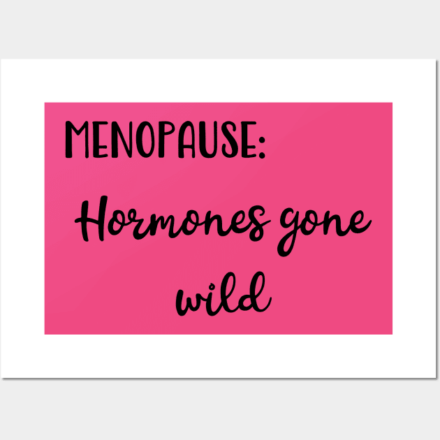 Menopause: Hormones Gone Wild Wall Art by Pixels, Prints & Patterns